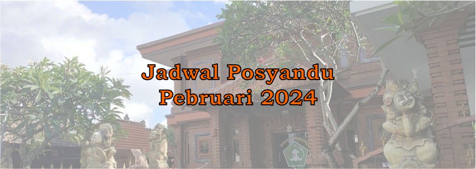 ADWAL POSYANDU PEBRUARI DESA PEGUYANGAN KANGIN